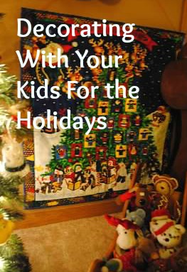 Decorating with Your Kids for the Holidays