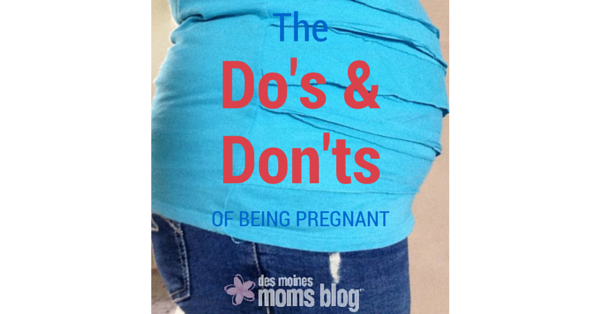 The Do's and Don'ts of Being Pregnant
