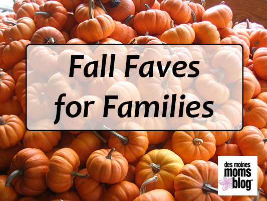Fall Faves for Families in the Des Moines Area