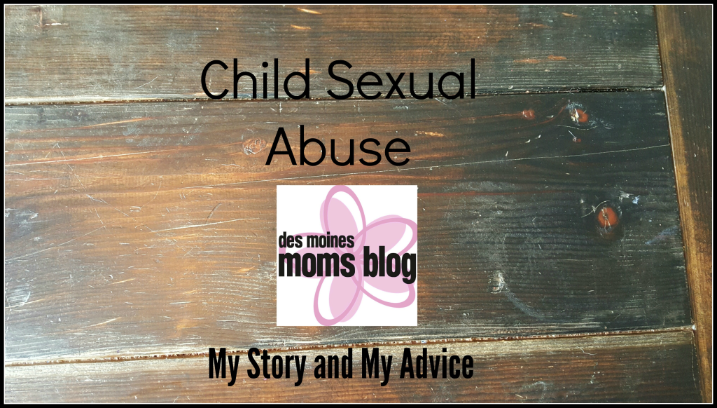 Child Sexual Abuse: My Story and My Advice