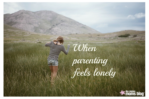 When Parenting Feels Lonely | Des Moines Moms Blog