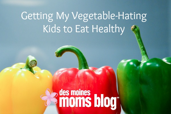 Getting My Vegetable-Hating Kids to Eat Healthy | Des Moines Moms Blog