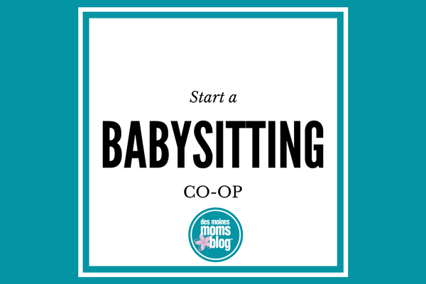 Start a Babysitting Co-op | Des Moines Moms Blog