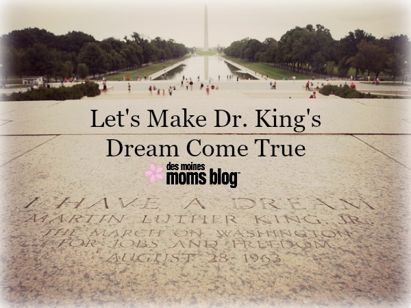 Dr. King Dream MLK Day Des Moines Moms Blog