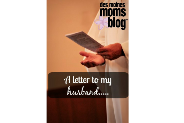 letter to husband des moines moms blog