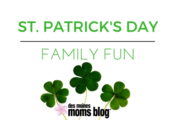 St. Patrick's Day Family Fun Des Moines Moms Blog