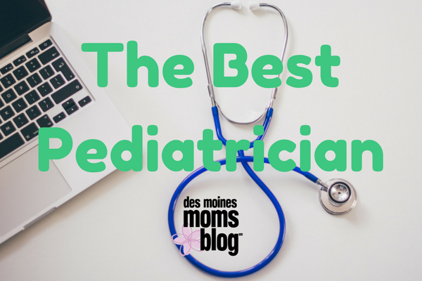 The Best Pediatrician des moines moms blog
