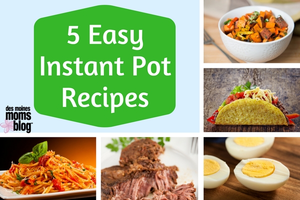 5 Easy Instant Pot Recipes from Des Moines Moms Blog