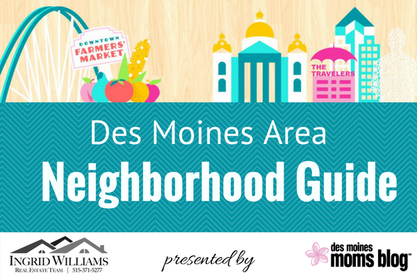 Des Moines neighborhood guide Ingrid Williams Realtor