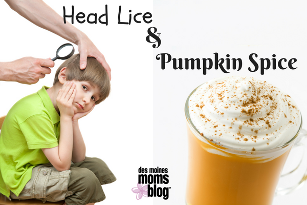 Head Lice and Pumpkin Spice: Des Moines Moms Blog