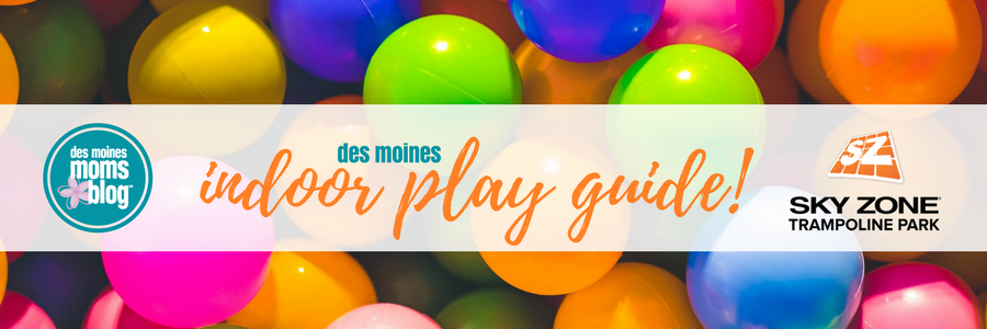 indoor play guide Des Moines Moms Blog