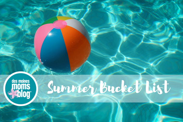Summer Bucket List Des Moines Moms Blog